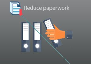Reduce paperwork
